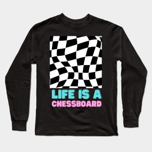 Life is a chessboard Long Sleeve T-Shirt